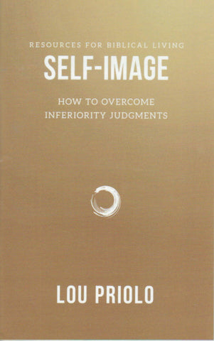 Resources for Biblical Living - Self-Image: How to Overcome Inferiority Judgements