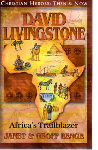 Christian Heroes: Then & Now - David Livingstone: Africa's Trailblazer