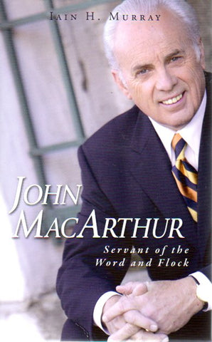 John MacArthur Servant of the Word and Flock