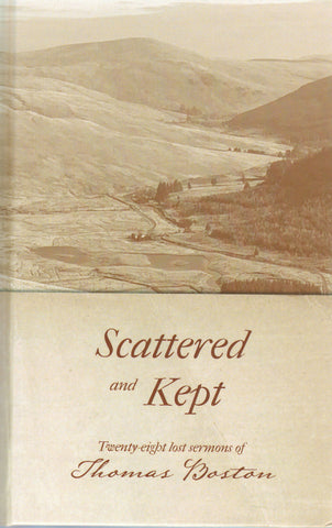 Scattered and Kept: Twenty-eight Lost Sermons of Thomas Boston