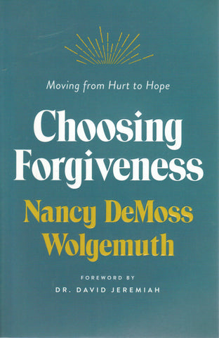Choosing Forgiveness: Moving from Hurt to Hope