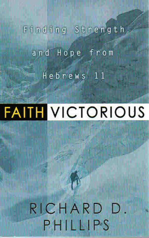 Faith Victorious: Finding Strength and Hope from Hebrews 11