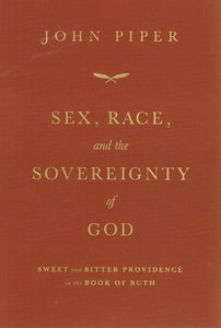 Sex, Race, and the Sovereignty of God: Sweet and Bitter Providence in the Book of Ruth
