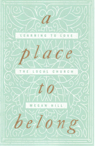 A Place to Belong: Learning to Love the Local Church