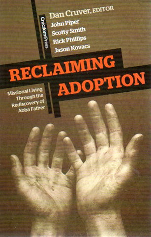 Reclaiming Adoption: Missional Living Through the Rediscovering of Abba Father