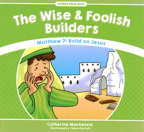 Stories From Jesus - The Wise & Foolish Builders: Build on Jesus [Matthew 7]