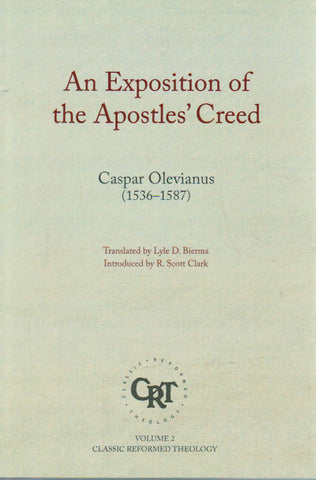 Classic Reformed Theology - An Exposition of the Apostles' Creed