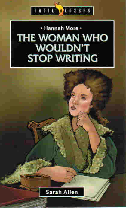 Trail Blazers - Hannah More: The Woman Who Wouldn't Stop Writing