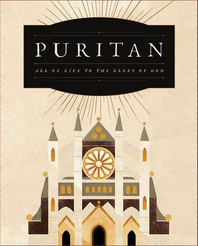 PURITAN: All of Life to the Glory of God - Complete [Deluxe Edition]