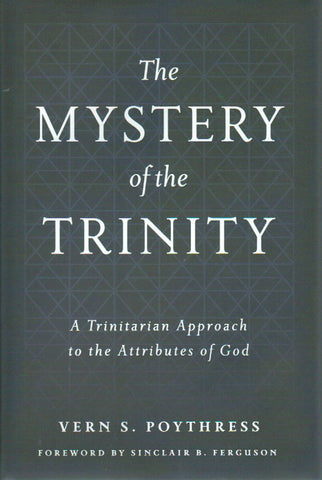 The Mystery of the Trinity: A Trinitarian Approach to the Attributes of God