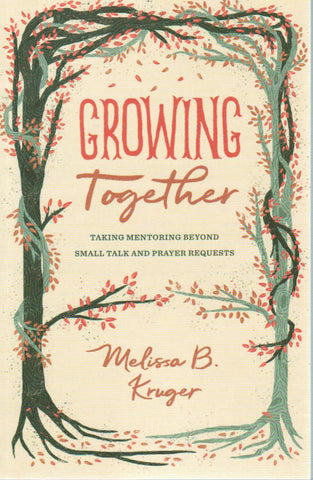 Growing Together: Taking Mentoring Beyond Small Talk and Prayer Requests