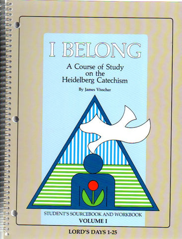 I Belong A Course of Study on the Heidelberg Catechism: Volume 1 Student's Workbook
