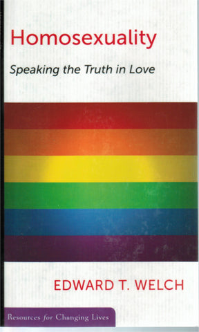 Resources for Changing Lives - Homosexuality: Speaking the Truth in Love