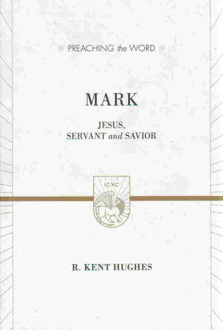 Preaching the Word - Mark: Jesus, Servant and Savior