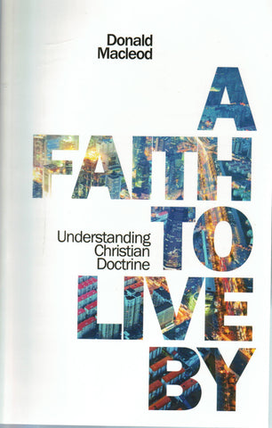 A Faith to Live By: Understanding Christian Doctrine