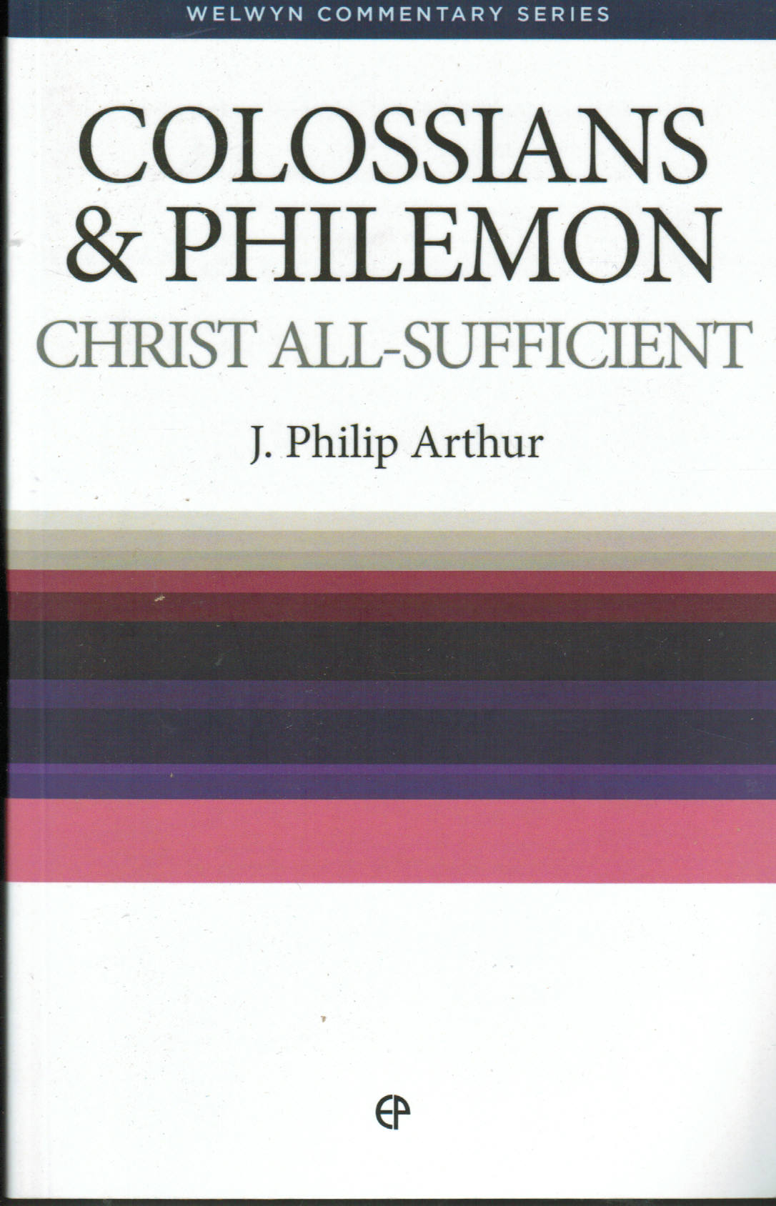 Welwyn Commentary Series - Colossians & Philemon: Christ All-Sufficient