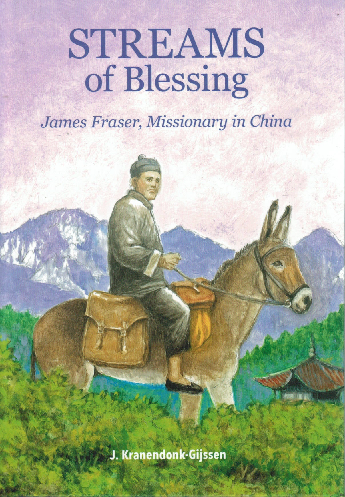 Streams of Blessing: James Fraser, Missionary in China