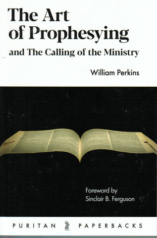 Puritan Paperbacks - The Art of Prophesying and The Calling of the Ministry