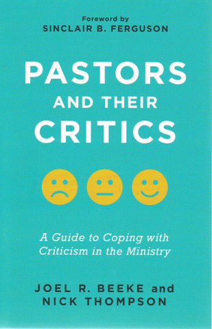 Pastors and Their Critics: A Guide to Coping with Criticism in Ministry