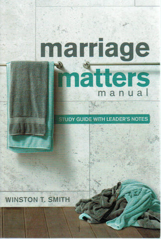 Marriage Matters Manual (Study Guide with Leader's Notes)