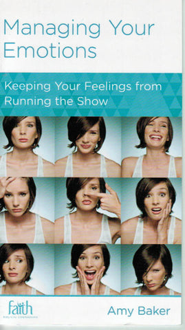NewGrowth Minibooks - Managing Your Emotions: Keeping Your Feelings from Running the Show