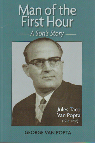 Man of the First Hour: A Son's Story [Jules Van Popta]