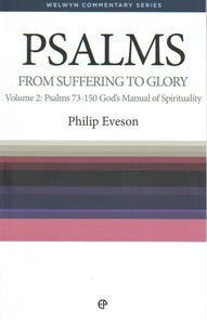 Welwyn Commentary Series - Psalms: From Suffering to Glory - V2 God's Manual of Spirituality