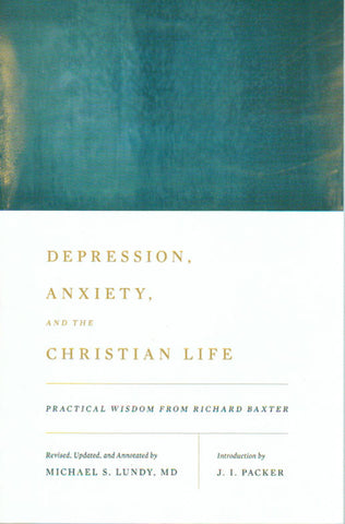 Depression, Anxiety and the Christian Life: Practical Wisdom from Richard Baxter