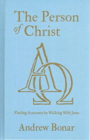 The Person of Christ: Finding Assurance by Walking With Jesus