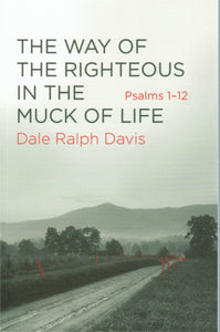 The Way of the Righteous in the Muck of Life: Psalms 1-12