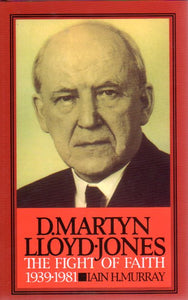 D.M. Lloyd-Jones Authorised Biography Volume 2 - The Fight of Faith