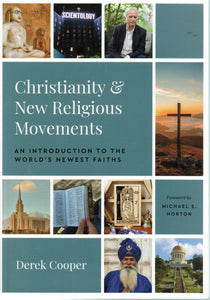 Christianity & New Religious Movements: An Introduction to the World's Newest Faiths