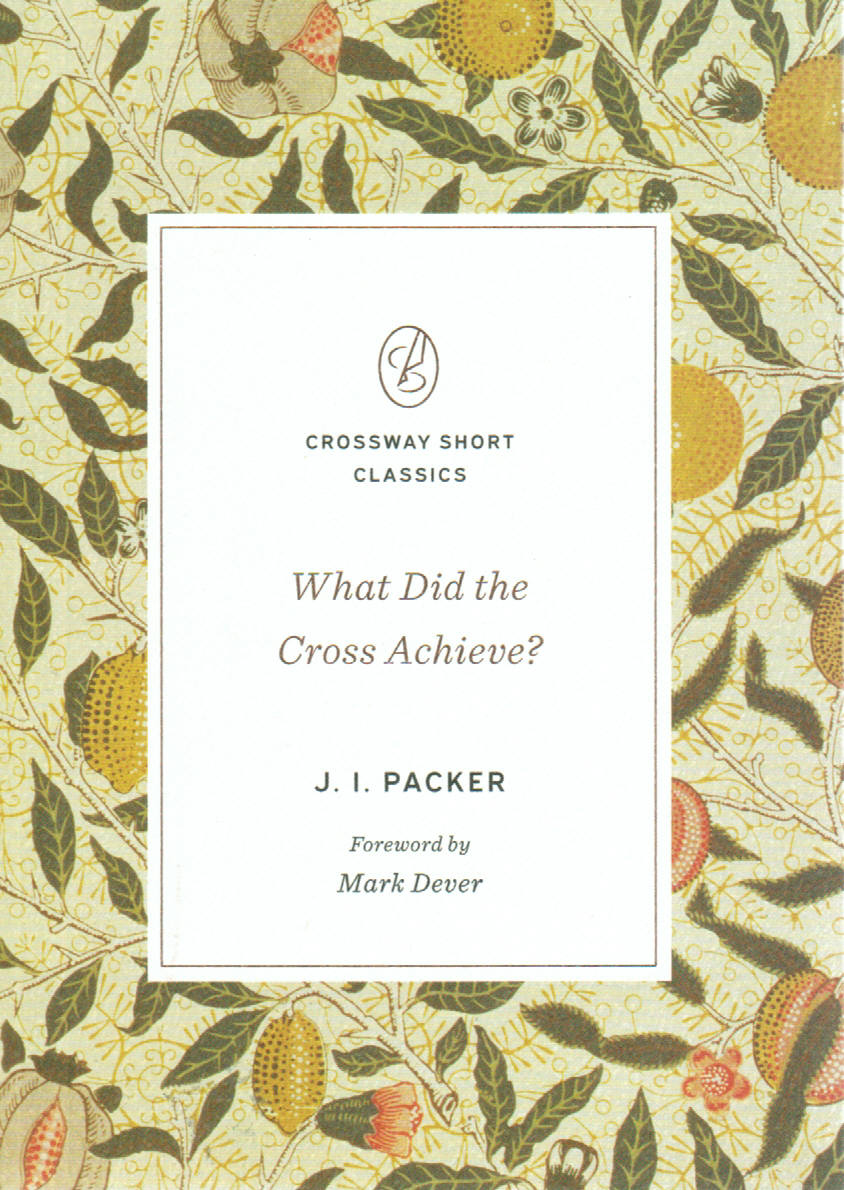 Crossway Short Classics - What Did the Cross Achieve?