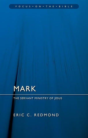 Focus on the Bible Series - Mark: The Servant Ministry of Jesus