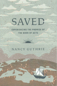 Saved: Experiencing the Promise of the Book of Acts