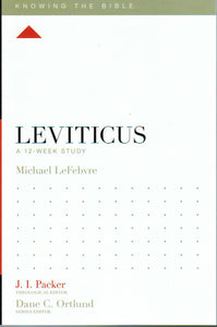Knowing the Bible Series - Leviticus: A 12 Week Study