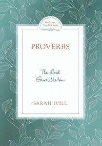 Head Heart Hand Bible Studies - Proverbs: The Lord Gives Wisdom