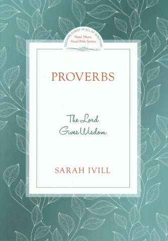 Head Heart Hand Bible Studies - Proverbs: The Lord Gives Wisdom