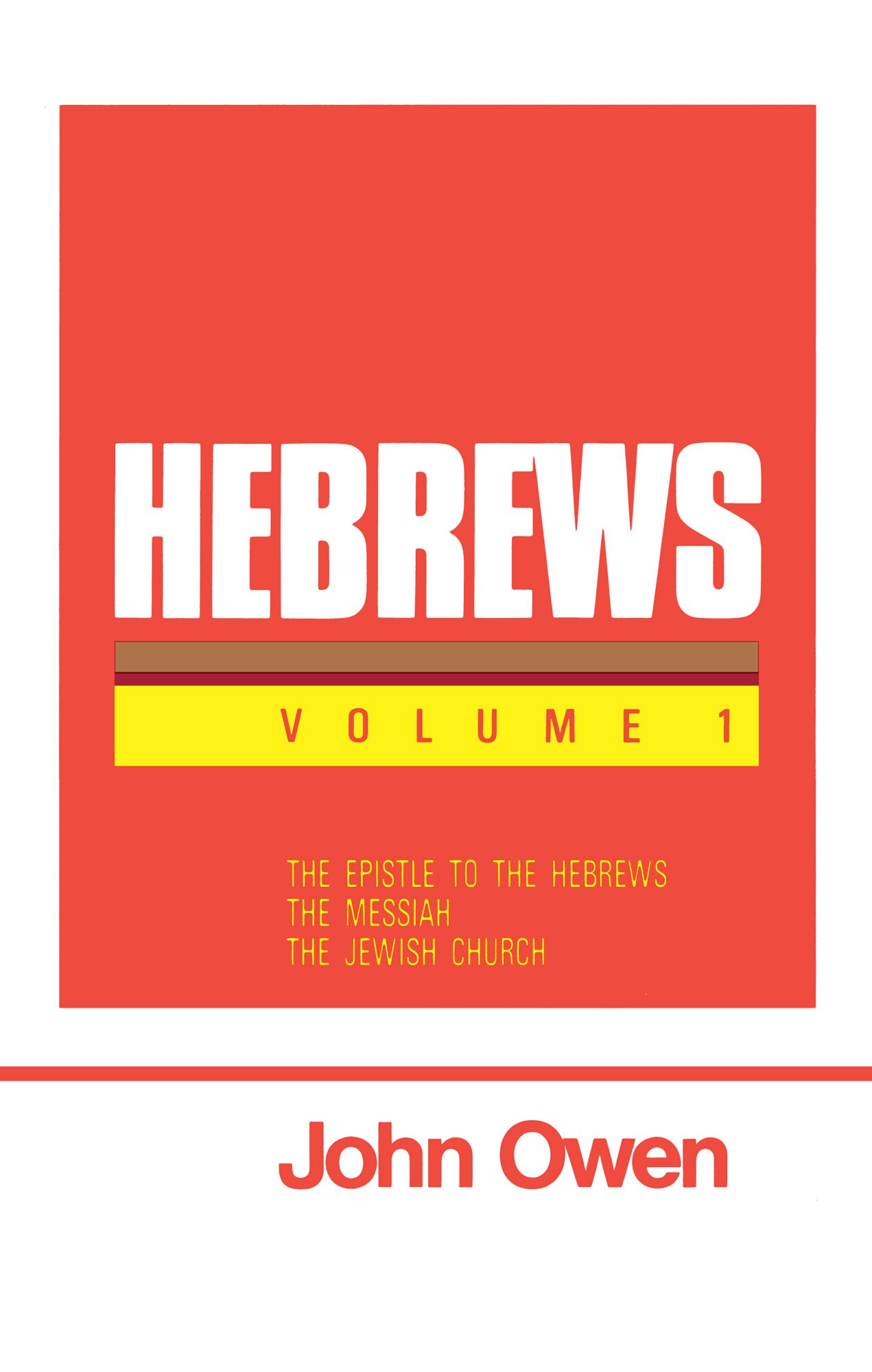 Hebrews (The Works of John Owen) - Volume 1: Introduction, the Messiah, the Jewish Church