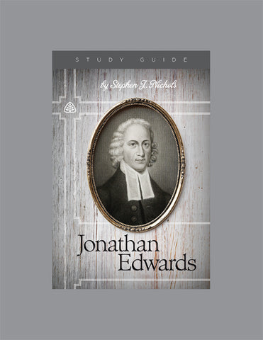 Ligonier Teaching Series - Jonathan Edwards: Study Guide