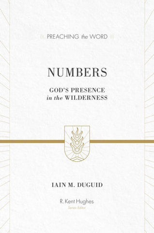 Preaching the Word - Numbers: God's Presence in the Wilderness