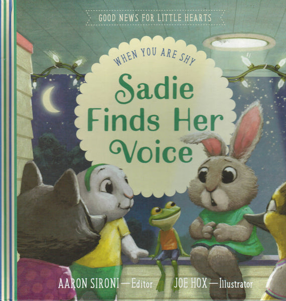 Good News for Little Hearts - Sadie Finds Her Voice: When You Feel Shy