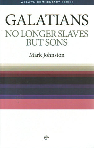 Welwyn Commentary Series - Galatians: No Longer Slaves but Sons
