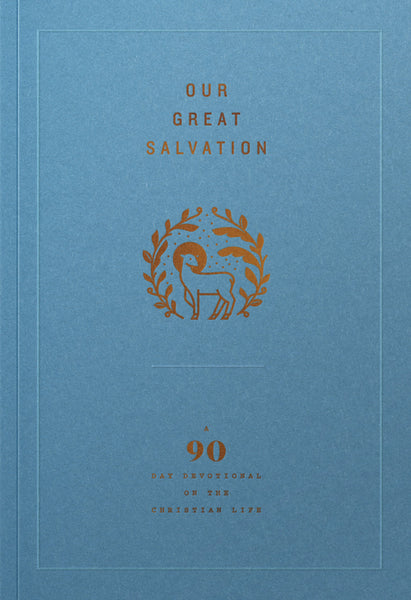 Our Great Salvation: A 90-Day Devotional on the Christian Life