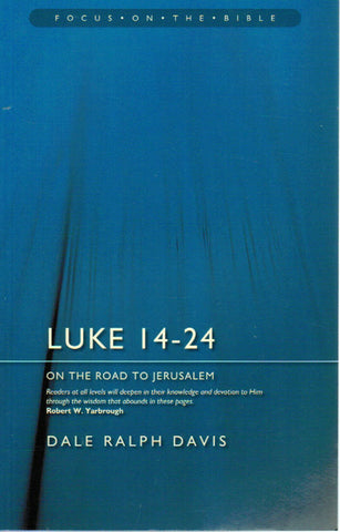 Focus on the Bible Series - Luke 14-24: On the Road to Jerusalem