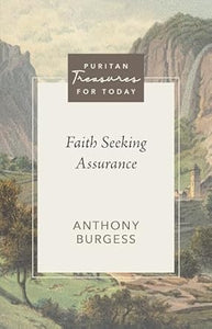 Puritan Treasures for Today - Faith Seeking Assurance