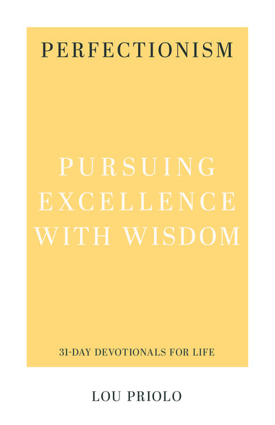 31-Day Devotionals for Life - Perfectionism: Pursuing Excellence with Wisdom