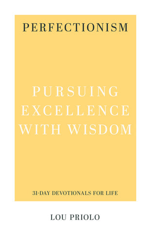 31-Day Devotionals for Life - Perfectionism: Pursuing Excellence with Wisdom