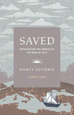 Saved: Leaders Guide [Experiencing the Promise of the Book of Acts]