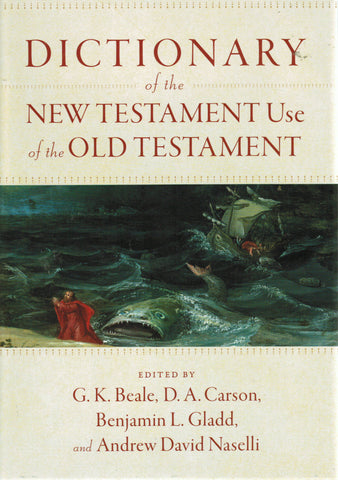 Dictionary Of The New Testament Use Of The Old Testament